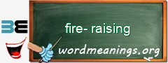 WordMeaning blackboard for fire-raising